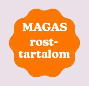 Magas rosttartalom